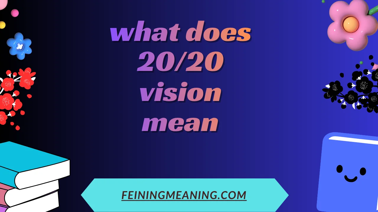 what does 20/20 vision mean