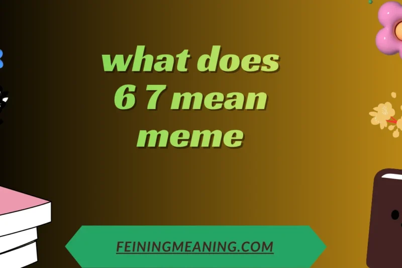 What Does 6 7 Meme Meaning: The Internet’s Funniest Number Joke