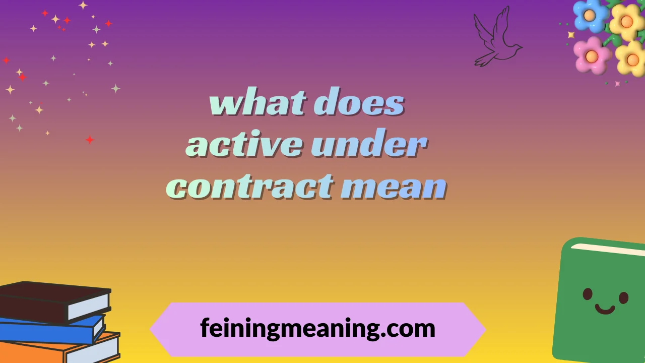what does active under contract mean