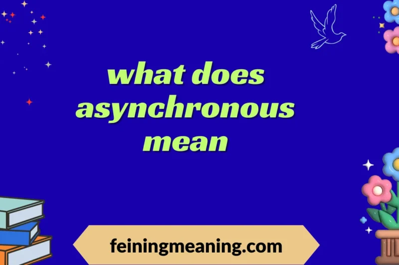 “What Does Asynchronous Mean? Complete Guide & Real-Life Examples” 2025-26