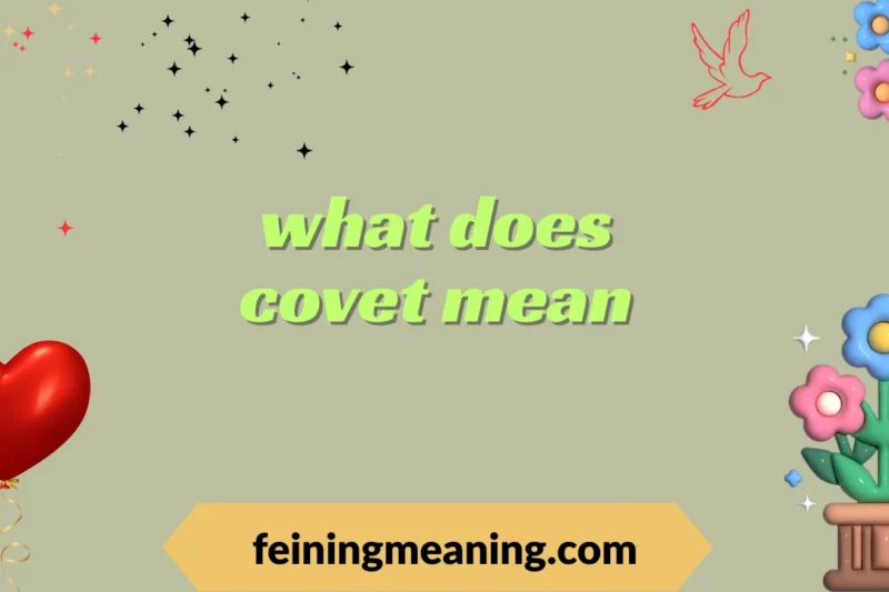 “Covet Meaning Explained: How Desire Shapes Human Behavior 🔥📚” 2025-26