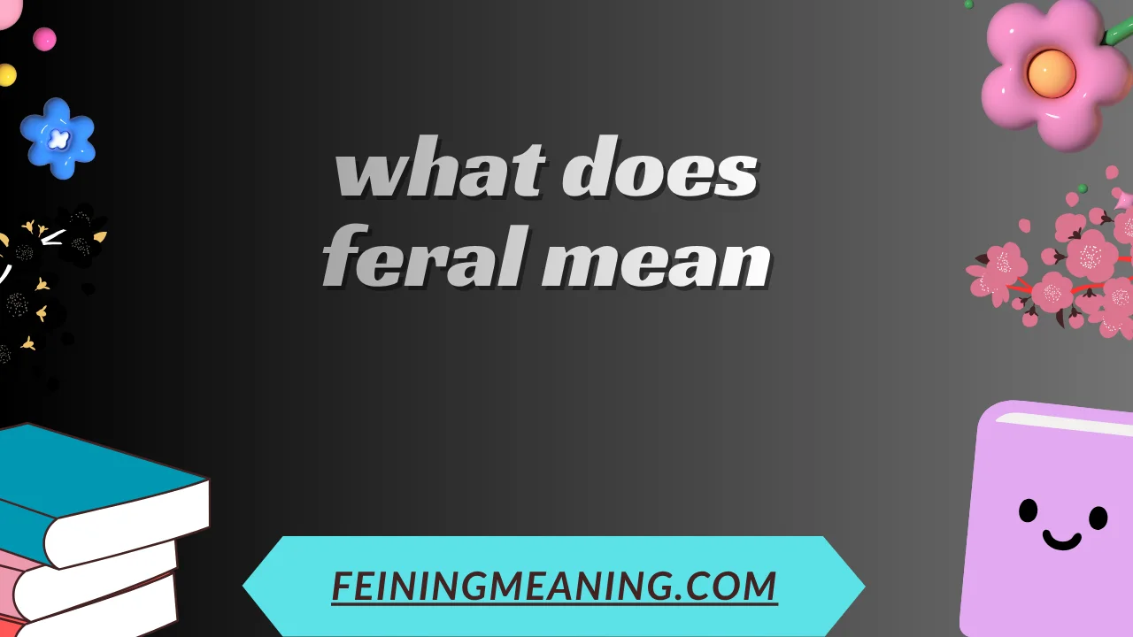 what does feral mean
