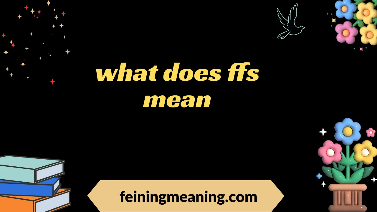 what does ffs mean