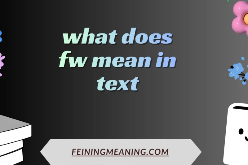 FW Meaning in Text: What FW Really Stands For 2025