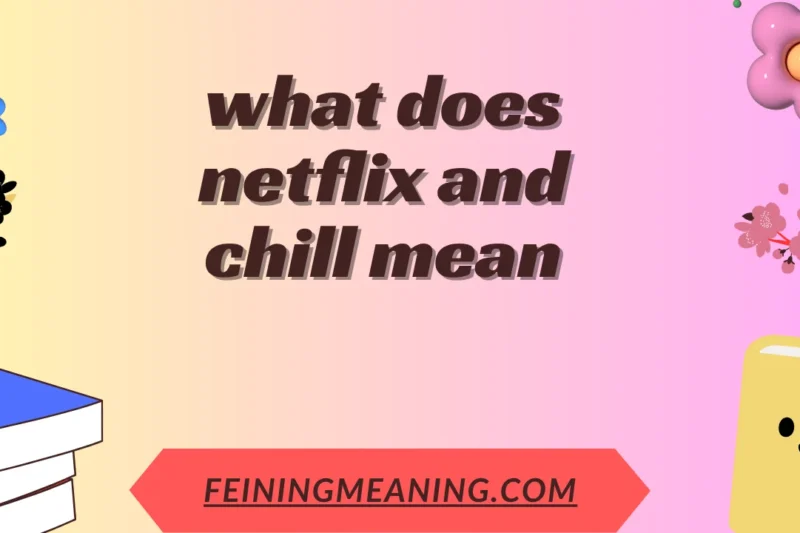 Netflix and Chill Meaning: The Real Story Behind This Viral Phrase 2025