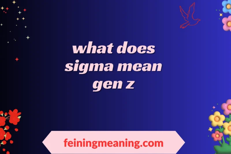 “What Does Sigma Mean Gen Z? Full Guide to the Trendy Personality” 2025