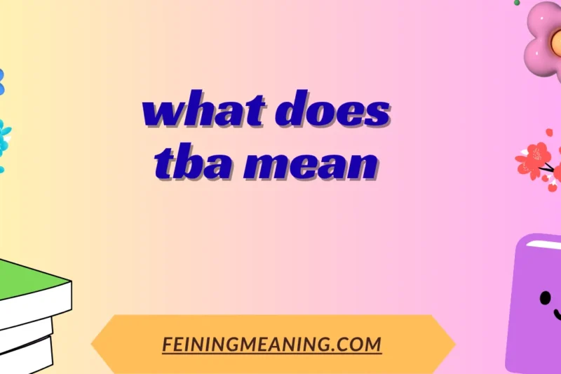 What Does TBA Mean? Full Simple Meaning Explained 2025