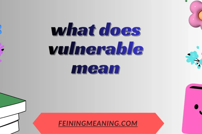What Does Vulnerable Mean? Full Definition, Examples & Real-Life Usage 2025