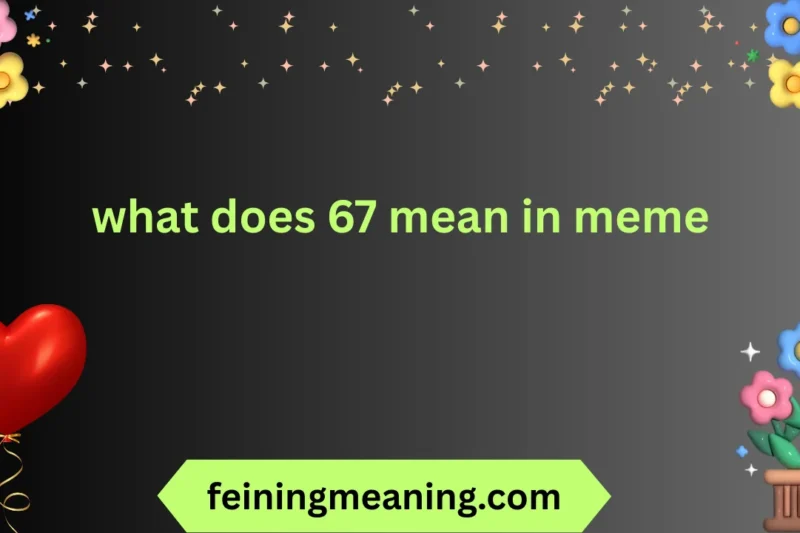 What Does 67 Mean in Meme? Explained 2025-26