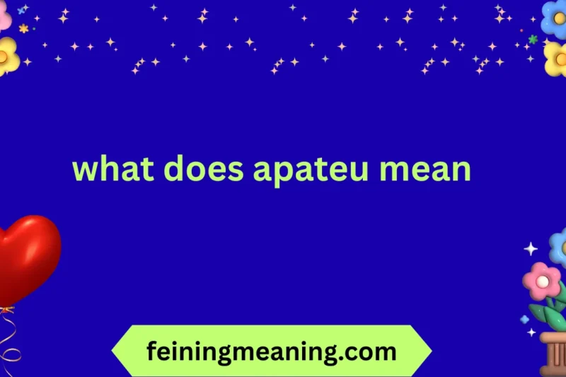 What Does Apateu Mean? Full Meaning, Origins, Usage, and Examples Explained 2025-26