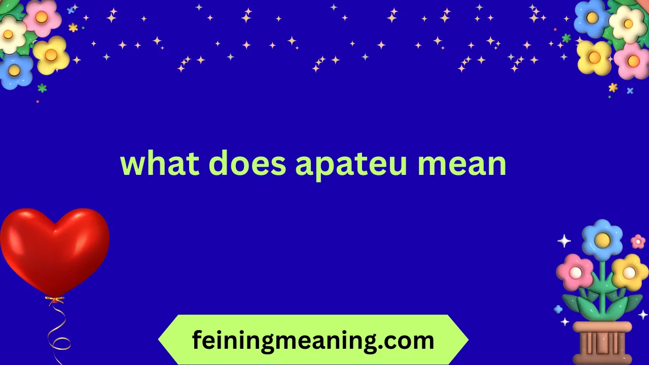 what does apateu mean