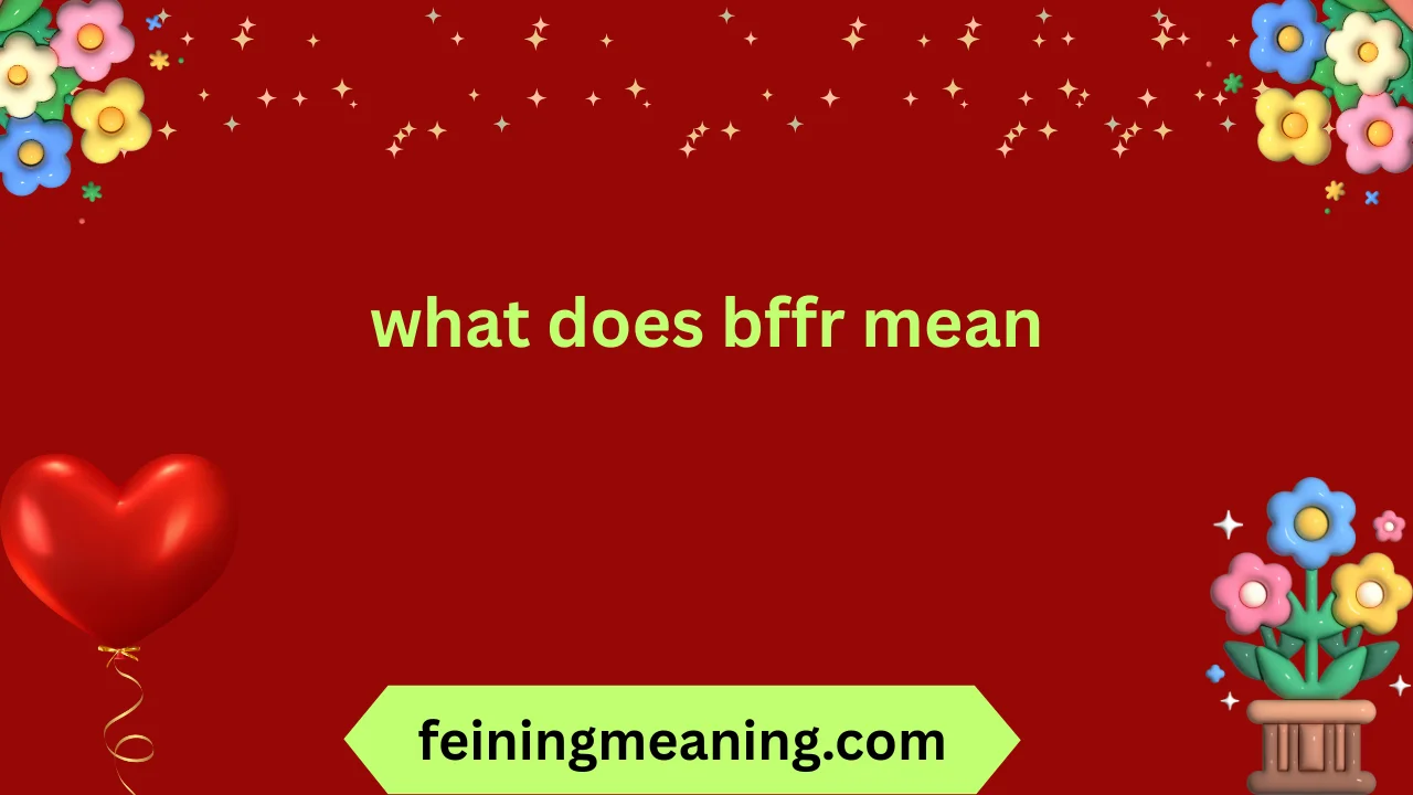 what does bffr mean