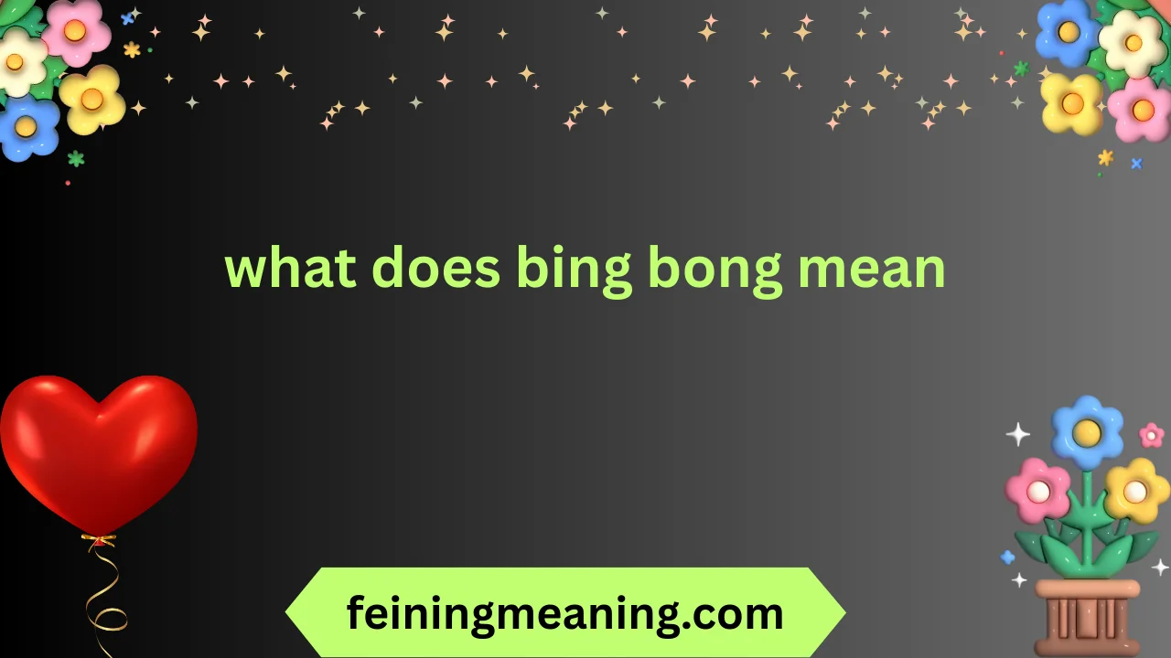 what does bing bong mean