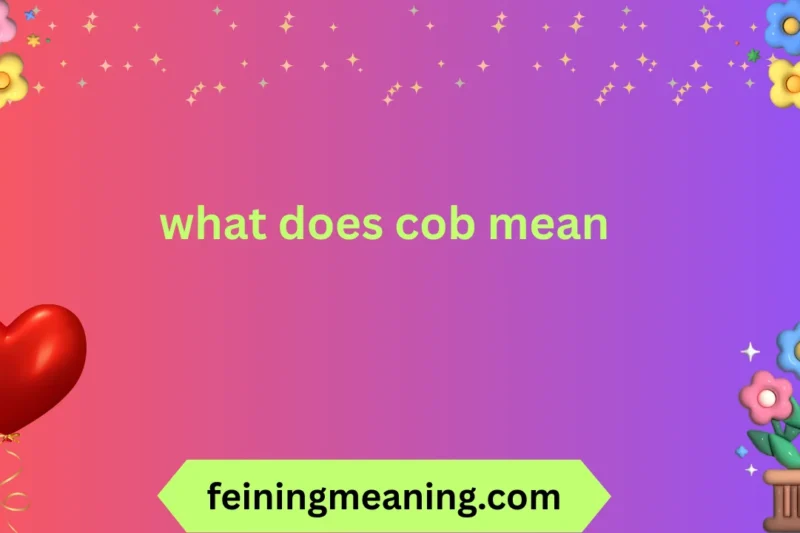 What Does COB Mean? Complete Guide to Understanding and Using the Term 2025-26