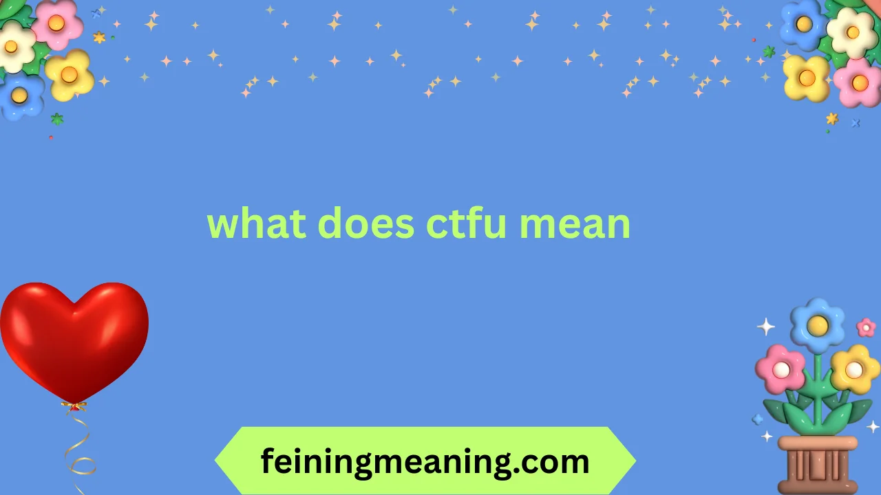 what does ctfu mean