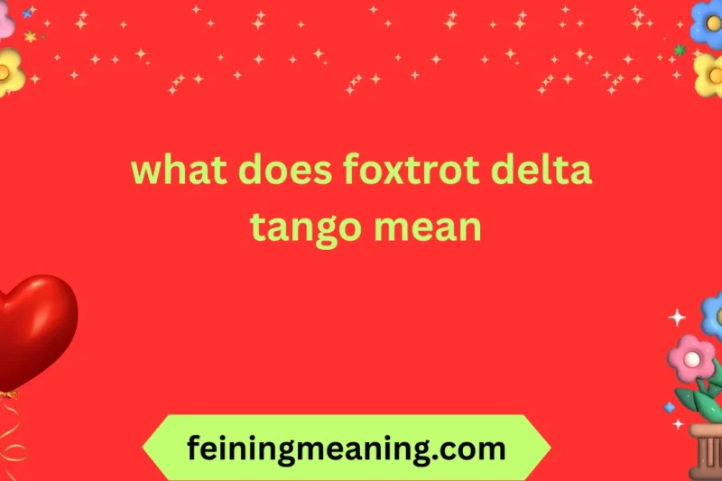 Foxtrot Delta Tango Meaning Explained 2025-26