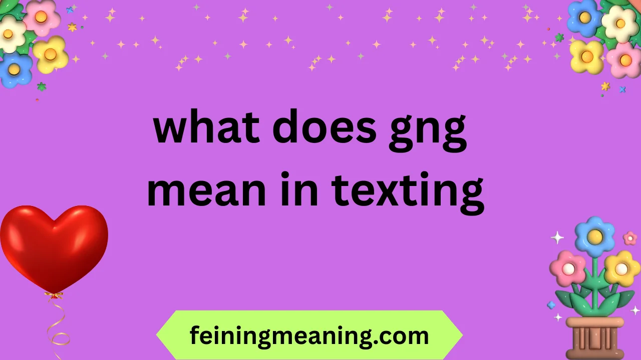 what does gng mean in texting