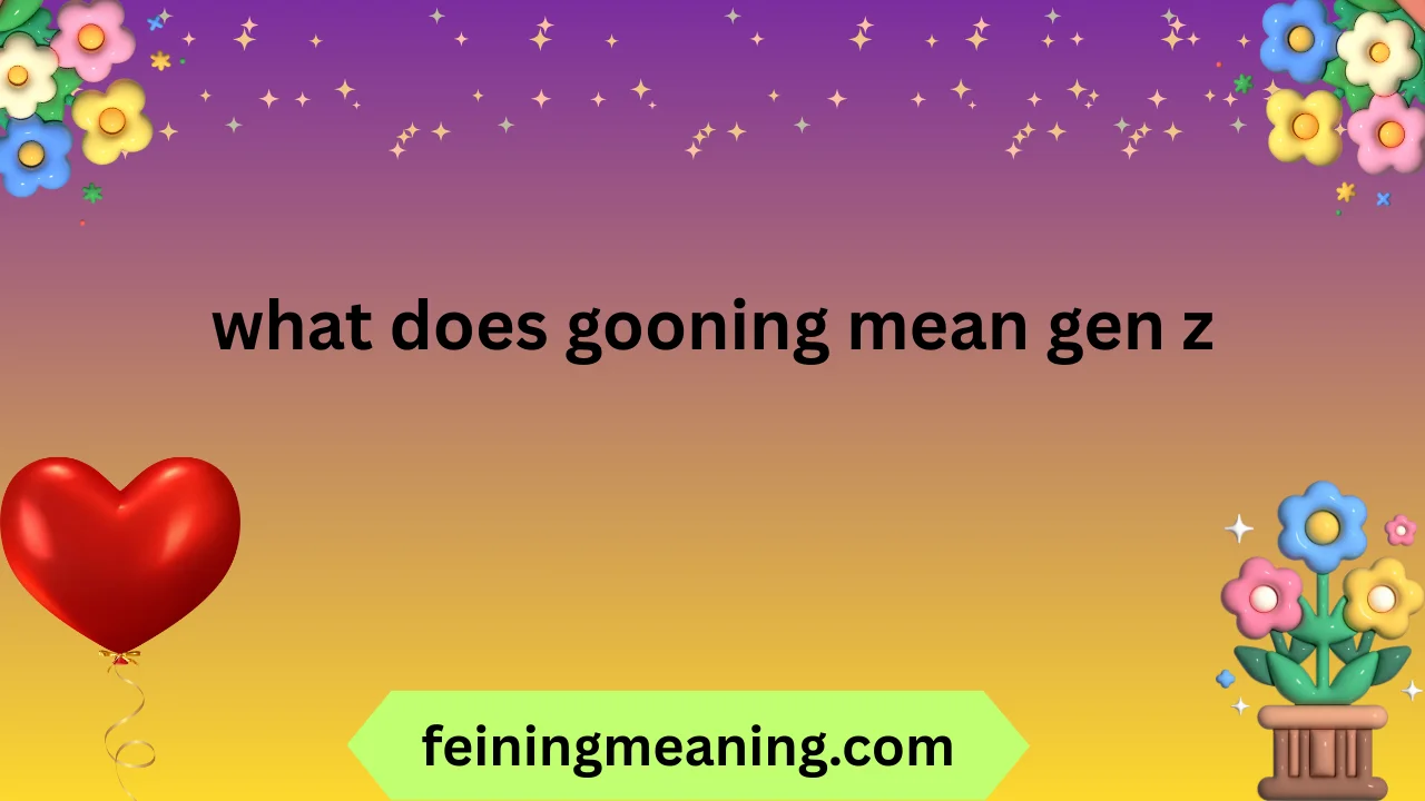 what does gooning mean gen z
