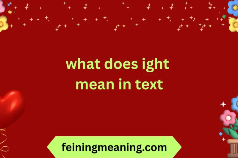 What Does ight Mean in Text? Full Guide for 2025-26 😍🔥