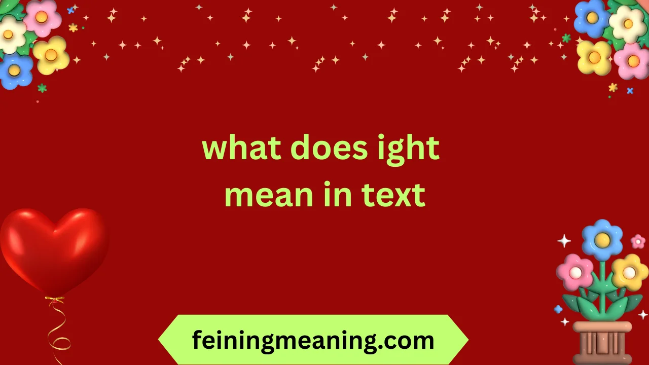 what does ight mean in text