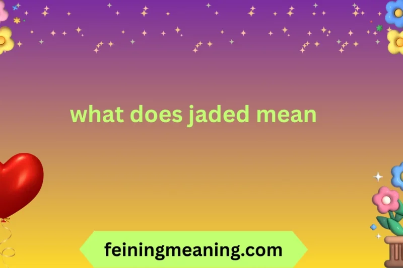What Does Jaded Mean? Complete Guide to Understanding & Using the Word 2025-26