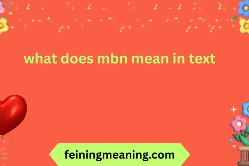 What Does MBN Mean in Text? Explained Simply 2025-26