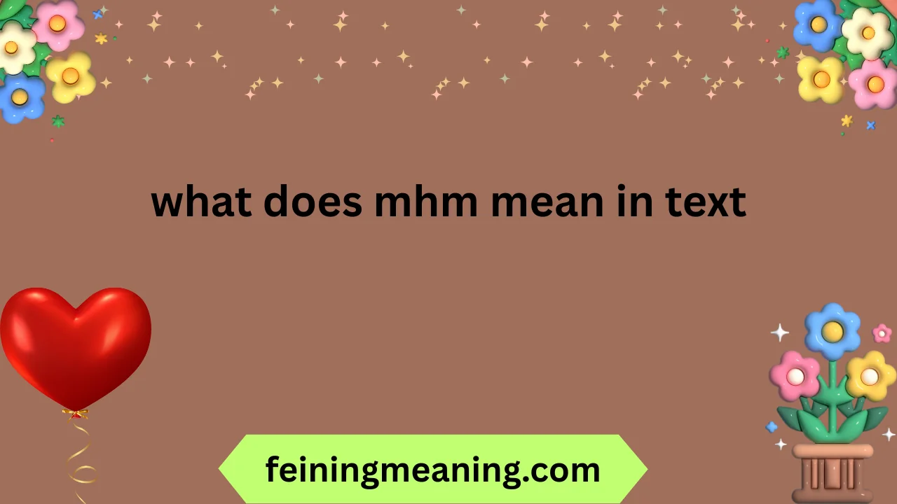what does mhm mean in text