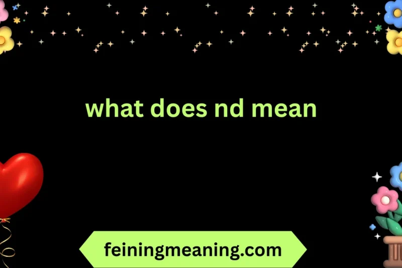 What Does ND Mean? Complete Guide for 2025-26 😍🔥