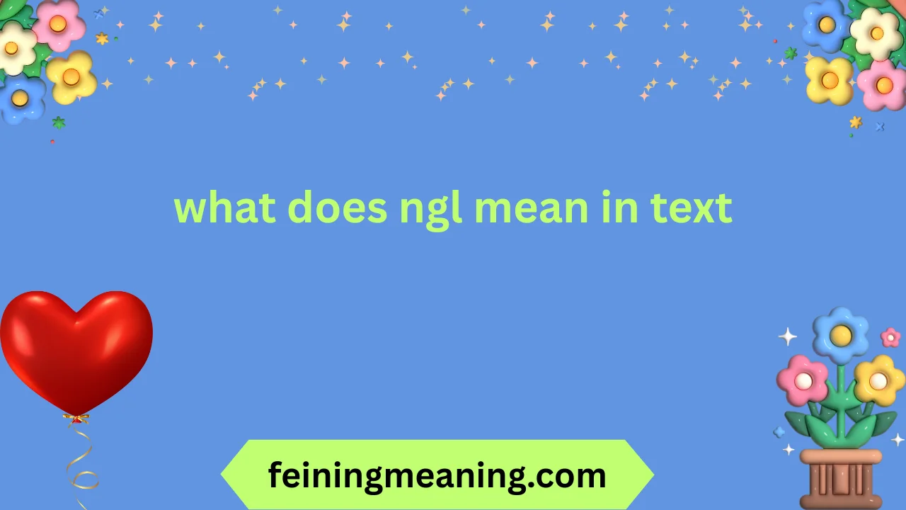 what does ngl mean in text