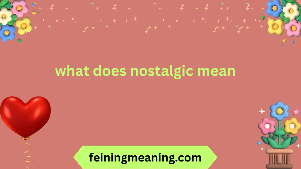 what does nostalgic mean