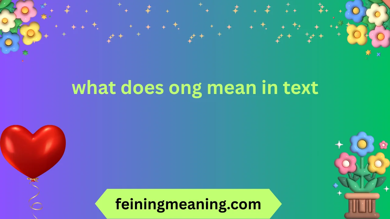 what does ong mean in text