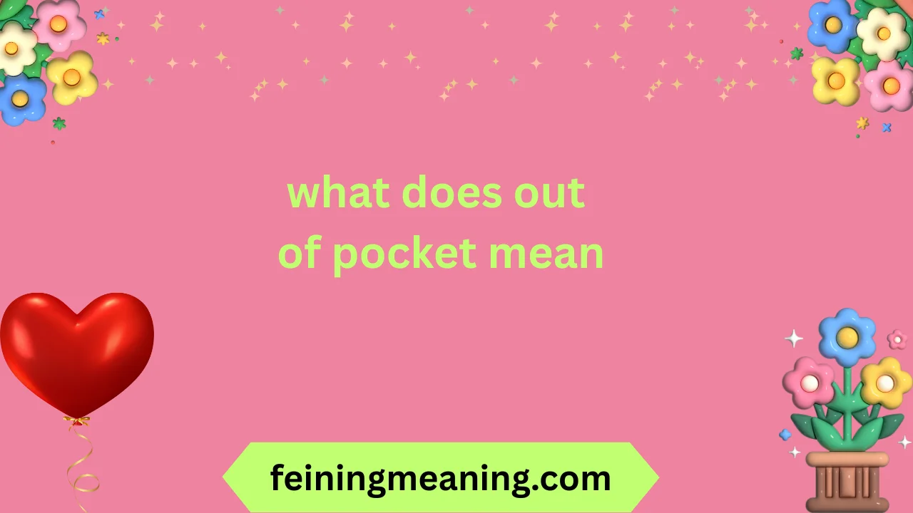 what does out of pocket mean