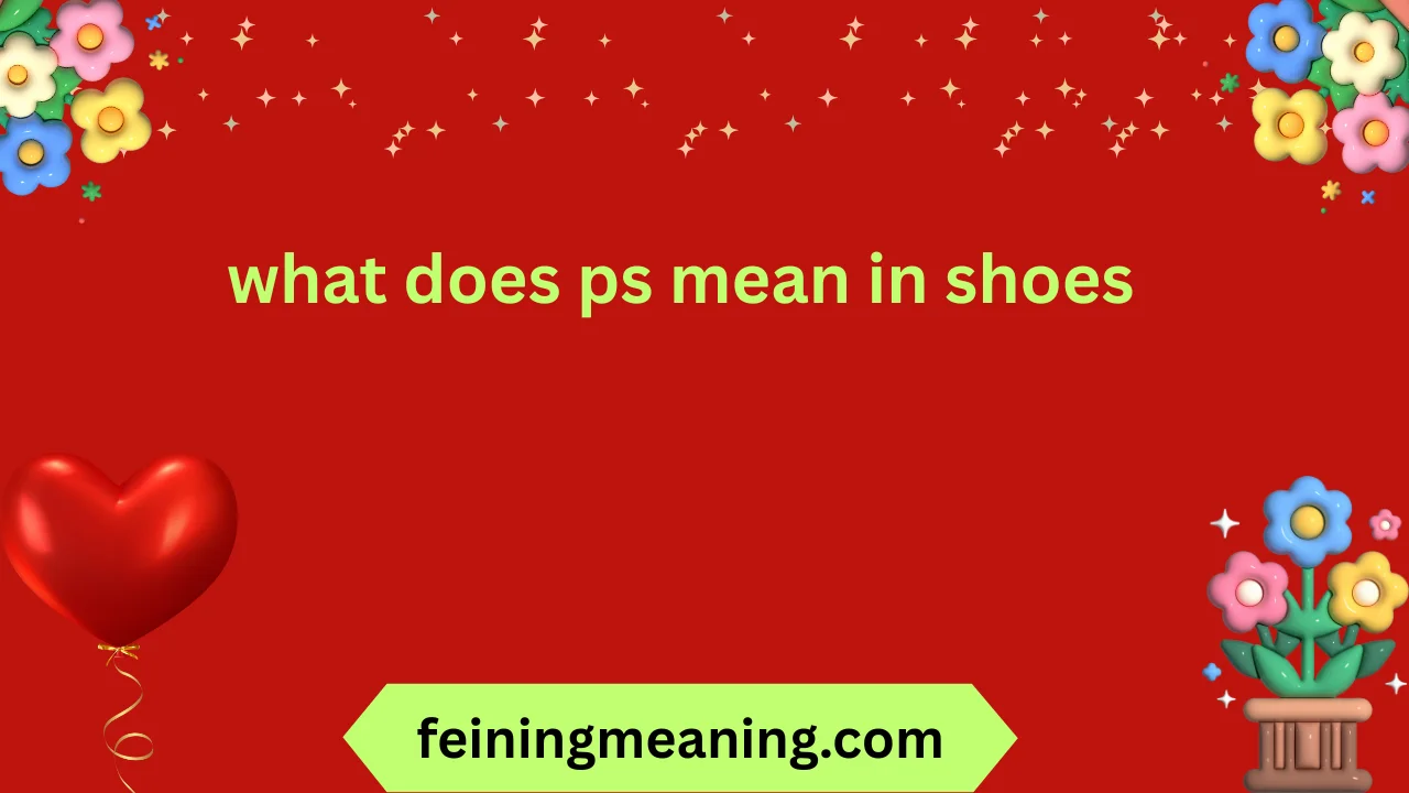 what does ps mean in shoes