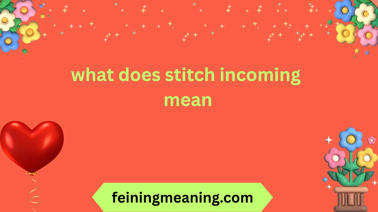 what does stitch incoming mean