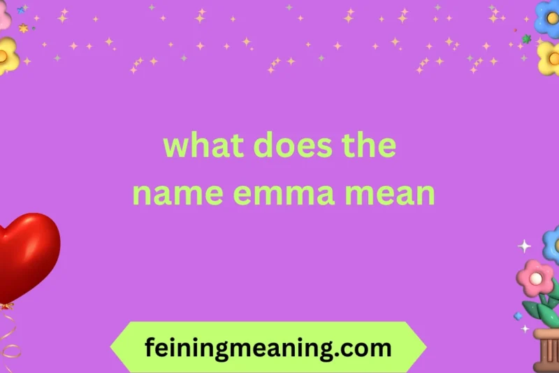 What Does the Name Emma Mean? Complete Meaning, Origin & Symbolism Explained 2025-26