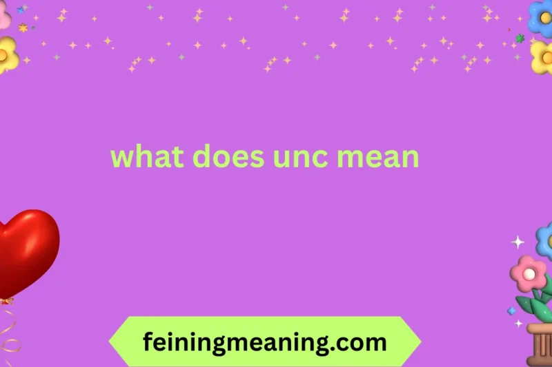 What Does UNC Mean? Complete Guide to Understanding & Using the Term 2025-26