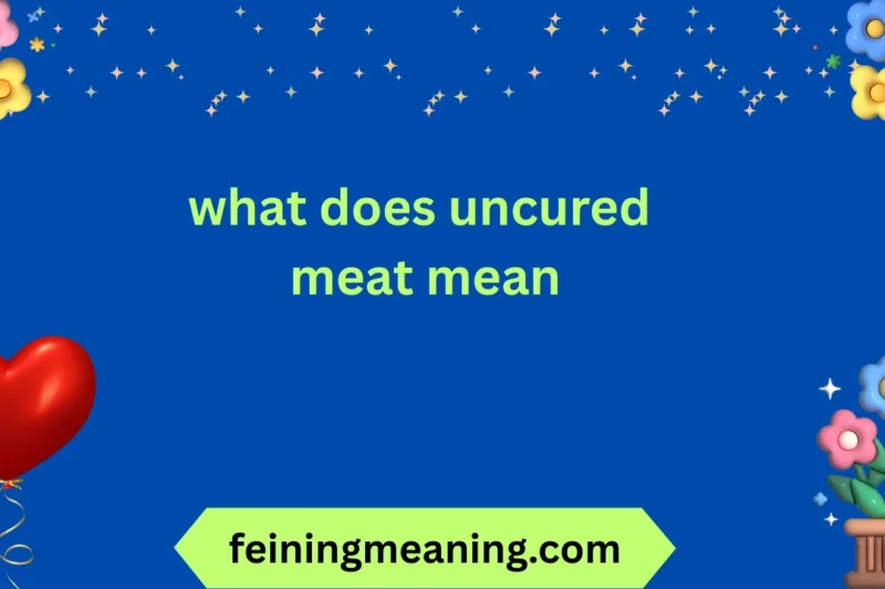 What Does Uncured Meat Mean? Complete Guide to Understanding & Using the Term 2025-26