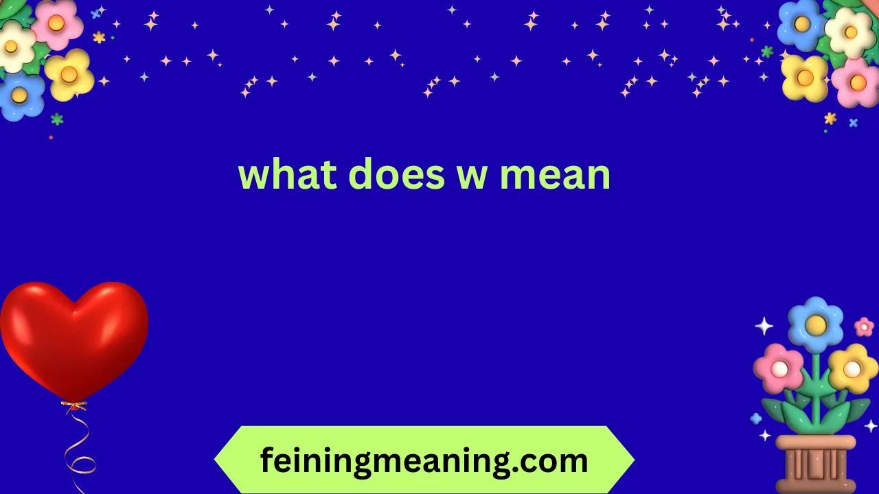 what does w mean