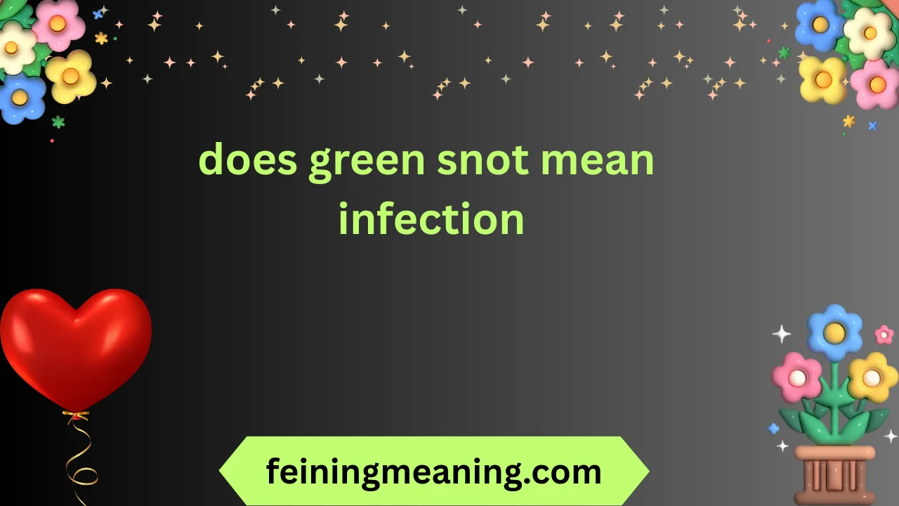 does green snot mean infection