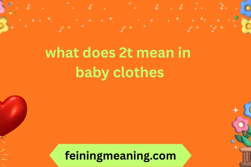 What Does 2T Mean in Baby Clothes? Explained 2026