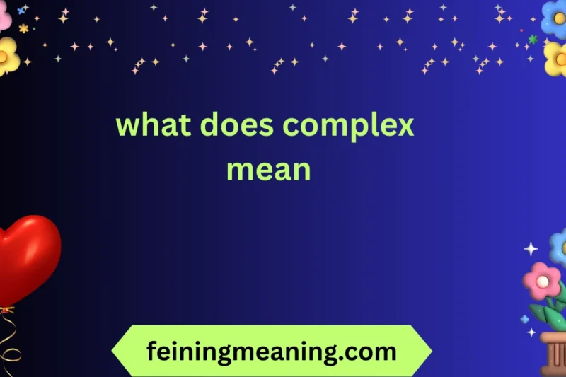 What Does Complex Mean? A Complete Guide 😍🔥2026