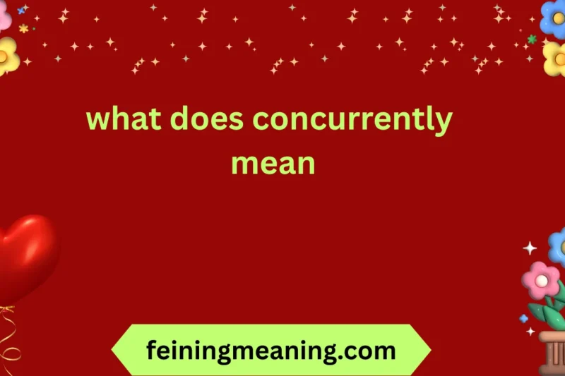 What Does Concurrently Mean? Simple Explanation 2026