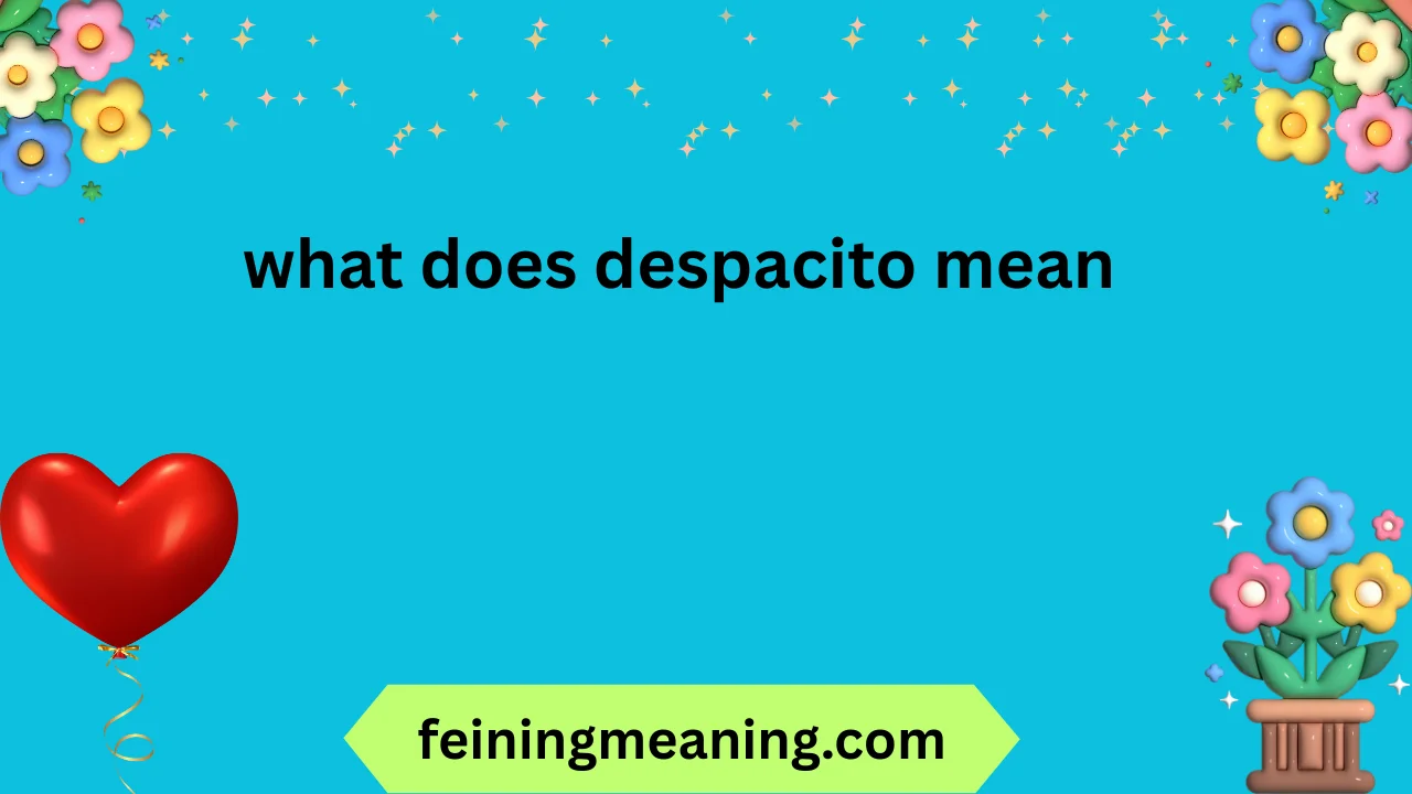 what does despacito mean