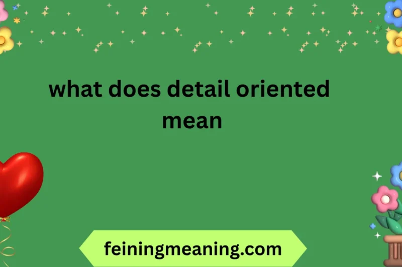 What Does Detail Oriented Mean? Complete Guide 2026