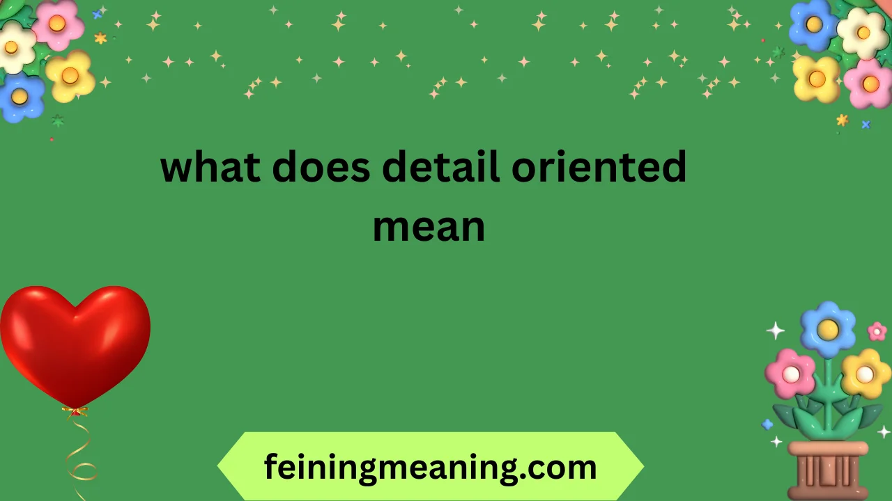 what does detail oriented mean