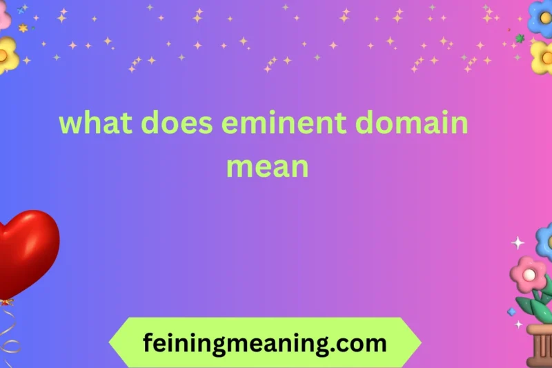 What Does Eminent Domain Mean? Explained Clearly 2026