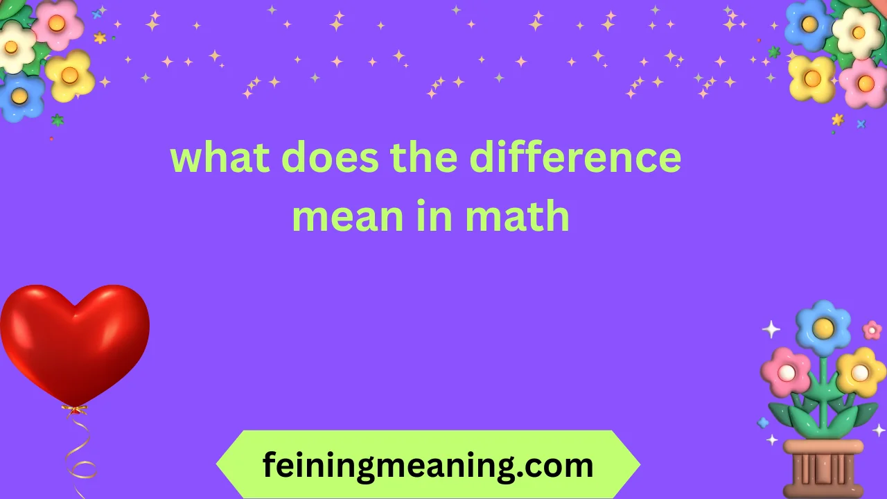 what does the difference mean in math