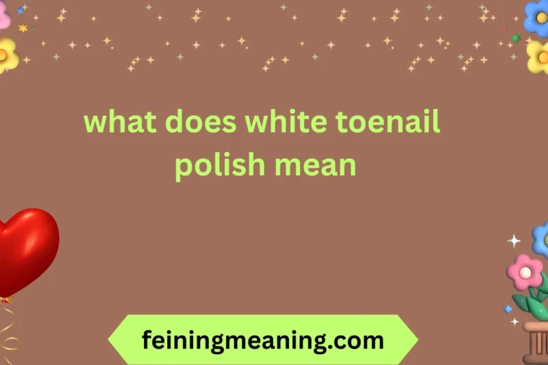 What Does White Toenail Polish Mean? A Complete Guide 😍✨ 2026