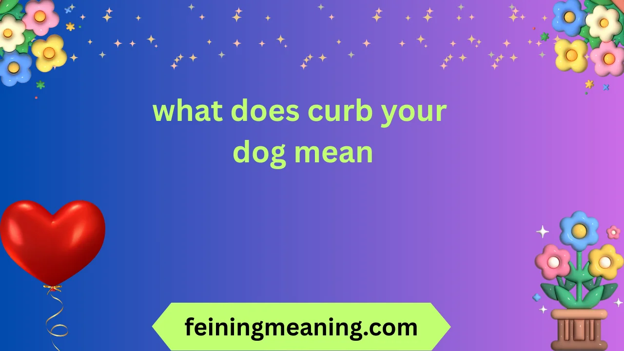 what does curb your dog mean