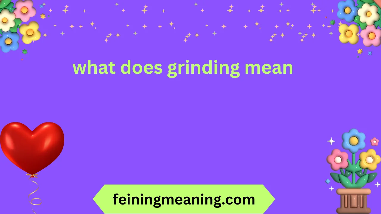 what does grinding mean